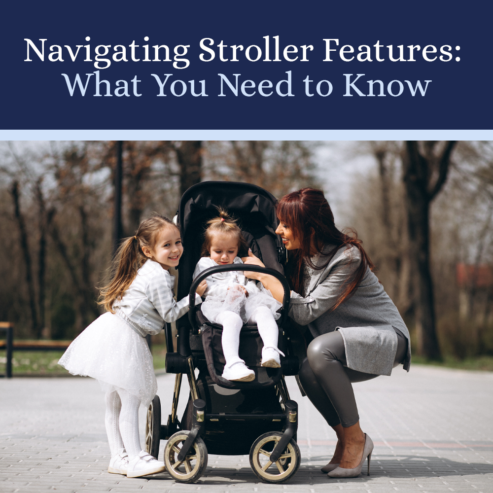 Navigating Stroller Features: What You Need To Know