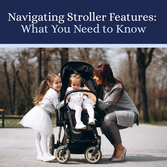 Navigating Stroller Features: What You Need To Know