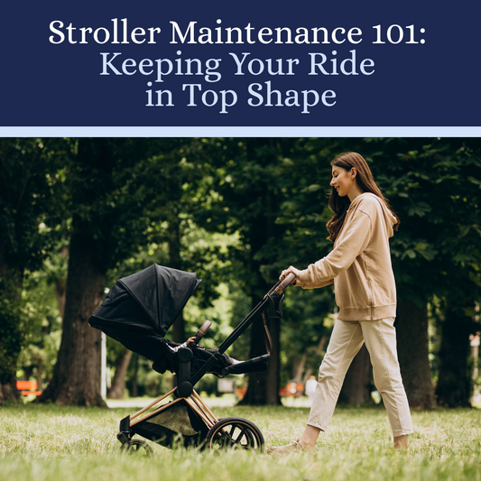 Stroller Maintenance 101: Keeping Your Ride in Top Shape
